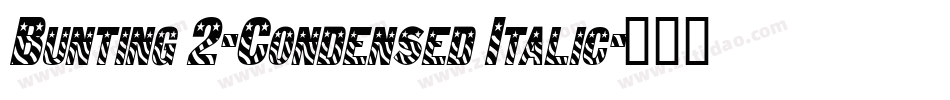 Bunting 2-Condensed Italic字体转换